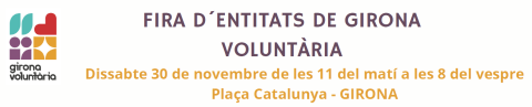 Fira d'entitats de Girona Voluntària. Dissabte 30 de novembre des de les 1h fins a le 8 del vespre. Plaça Catalunya. Girona